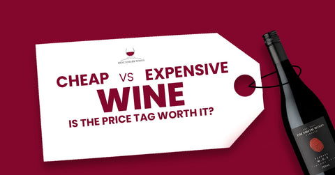 Cheap Wine Vs Expensive Wine: Is the Price Tag Worth It?