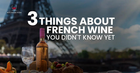 3 French Wine Facts You Didn't Know Yet - Benchmark Wines
