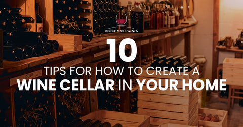 10 Tips for How to Create a Wine Cellar in Your Home