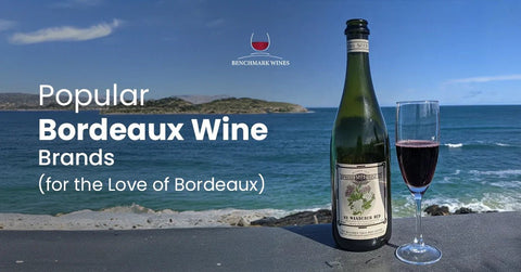 8 Popular Bordeaux Wine Brands (for the Love of Bordeaux) - Benchmark Wines