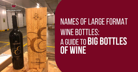 Names of Large Format Wine Bottles: A Guide to Big Bottles